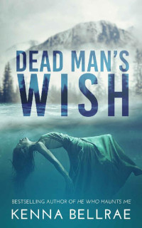 Kenna Bellrae — Dead Man's Wish (Swallow's Archive Duet Book 2)