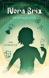 Ina Hörmeyer — Nora Brix: Hexenmeister (German Edition)