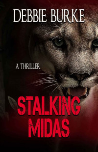 Debbie Burke [Burke, Debbie] — Stalking Midas: Tawny Lindholm Thriller Book 2