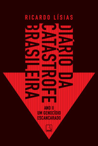 Ricardo Lísias — Diário da catástrofe brasileira | Ano II | Um genocídio escancarado