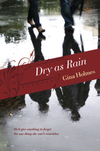 Holmes, Gina — Dry As Rain