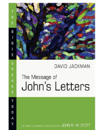 David Jackman — The Message of John's Letter (The Bible Speaks Today series)