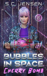 S.C. Jensen — Cherry Bomb (Bubbles in Space Book 5)