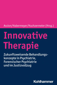 Hans-Jörg Assion, Elmar Habermeyer, Christian Huchzermeier — Innovative Therapie