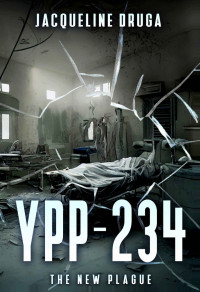 Jacqueline Druga — YPP-234: The New Plague