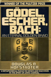 Douglas R. Hofstadter — Gödel, Escher, Bach: An Eternal Golden Braid