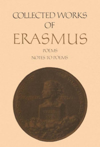 Desiderius Erasmus; translated by Clarence H. Miller; edited and annotated by Harry Vredeveld — Poems / Notes to Poems