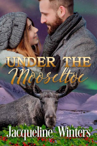 Jacqueline Winters — Under The Mooseltoe (Sunset Ridge, Alaska 05)