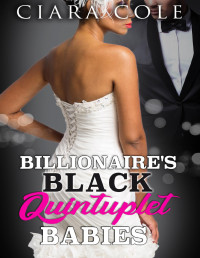 Cole, Ciara — Billionaire’s Black Quintuplet Babies (BWWM Romance)