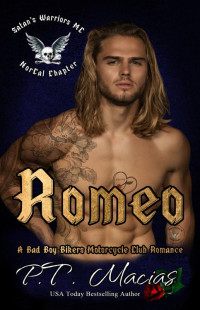 P.T. Macias — Romeo (Satan’s Warriors MC, NorCal Chapter Book 2)