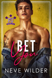 Neve Wilder — Bet You (Franklin U Book 4) MM