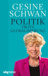 Gesine Schwan; — Politik trotz Globalisierung