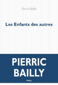 Bailly, Pierric [Bailly, Pierric] — Les Enfants des autres