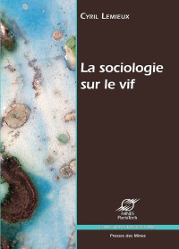 Cyril Lemieux — La sociologie sur le vif