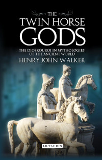 Henry John Walker — The Twin Horse Gods