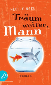 Nebe, Volkmar & Pingel, Ralf — Träum weiter, Mann