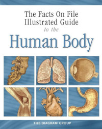 Infobase Publishing — The Facts on File Illustrated Guide to the Human Body