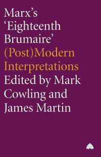 Mark Cowling, James Martin — Marx's 'Eighteenth Brumaire'