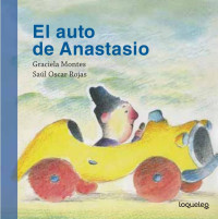 GRACIELA MONTES y ilustrado por Oscar Saúl Rojas — El auto de Anastasio