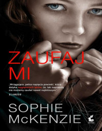 Sophie McKenzie [McKenzie, Sophie] — Zaufaj mi