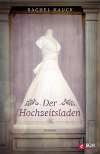 Hauck, Rachel [Unbekannt] — Der Hochzeitsladen (German Edition)