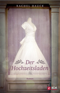 Hauck, Rachel — Der Hochzeitsladen