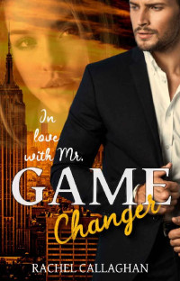 Callaghan, Rachel — In love with Mr. Gamechanger