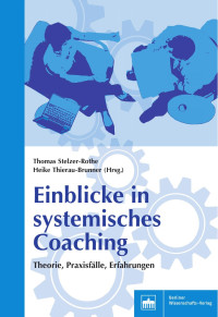 Thomas Stelzer-Rothe, Heike Thierau-Brunner (Hrsg.) — Einblicke in systemisches Coaching