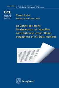 Nicolas Cariat; — La Charte des droits fondamentaux et l'quilibre constitutionnel entre l'Union europenne et les tats membres