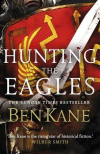 Ben Kane — Hunting the Eagles