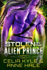 Celia Kyle, Anne Hale — Stolen by the Alien Prince