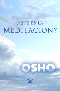 Osho — ¿Qué es la meditación?