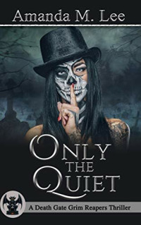 Amanda M. Lee  — Only the Quiet (Death Gate Grim Reapers 2)