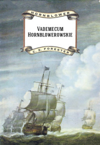 Cecil Scott Forester — Vademecum Hornblowerowskie