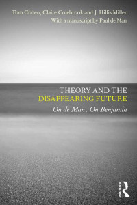 Cohen, Tom; Colebrook, Claire; Miller, J. Hillis — Theory and the Disappearing Future