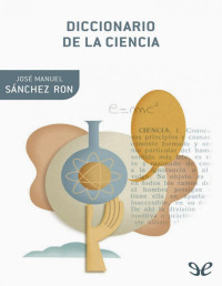 José Manuel Sánchez Ron — DICCIONARIO DE LA CIENCIA