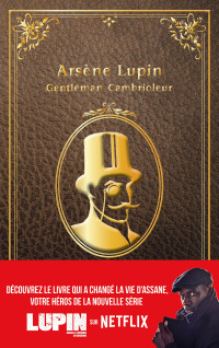 Leblanc Maurice — Lupin - nouvelle édition de "Arsène Lupin, gentleman cambrioleur" à l'occasion de la série Netflix