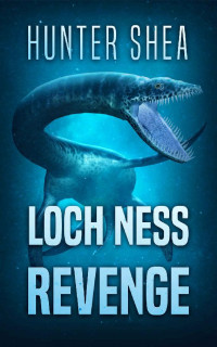 Hunter Shea — Loch Ness Revenge