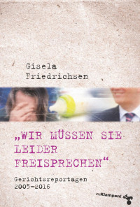 Gisela Friedrichsen — »Wir müssen Sie leider freisprechen«