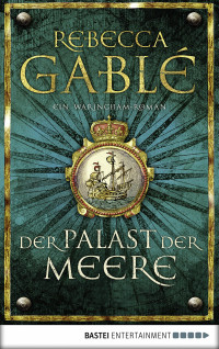 Gablé, Rebecca — [Waringham Saga 01] • Der Palast der Meere