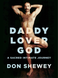 Don Shewey — Daddy Lover God: A Sacred Intimate Journey