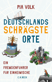 Pia Volk; — Deutschlands schrägste Orte