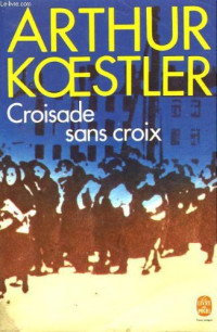 Koestler, Arthur — Croisade sans croix