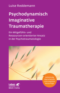 Luise Reddemann; — Psychodynamisch Imaginative Traumatherapie - PITT (Leben Lernen, Bd. 320)