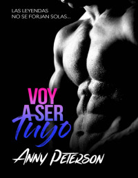 Anny Peterson — VOY A SER TUYO (Spanish Edition)