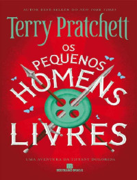 Terry Pratchett [Pratchett, Terry] — Os Pequenos Homens Livres