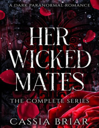 Cassia Briar — Her Wicked Mates: The Complete Series