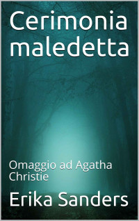 Erika Sanders — Cerimonia maledetta: Omaggio ad Agatha Christie (Italian Edition)