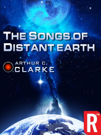 Arthur C. Clarke — The Songs of Distant Earth (Arthur C. Clarke Collection)
