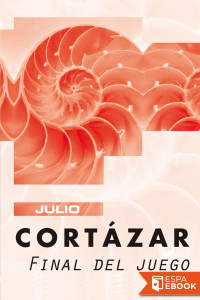 Julio Cortázar — Final del juego